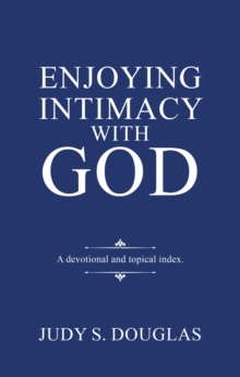 Enjoying Intimacy with God : A Topical Devotional