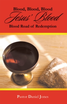 Blood, Blood, Blood Jesus' Blood : Blood Road of Redemption