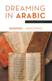 Dreaming In Arabic : A Modern Memoir