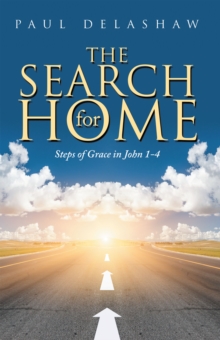 The Search for Home : Steps of Grace in John 1-4