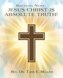 Breaking News: Jesus Christ Is Absolute Truth!