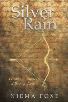 Silver Rain : A Romantic Journey, a Book of Love