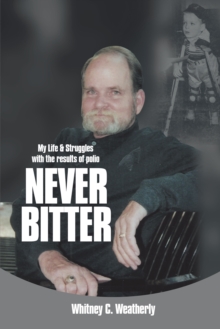 Never Bitter : My Life & Struggles with the Results of Polio