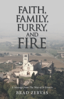 Faith, Family, Furry, and Fire : A Message from the Way of St Francis