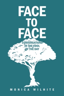 Face to Face : Conversations in the Cool of the Day