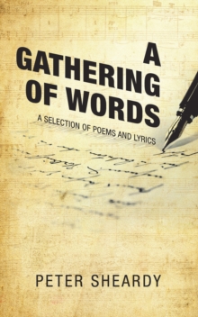 A Gathering of Words : A Selection of Poems and Lyrics