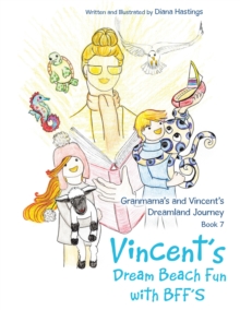 Granmama's and Vincent's Dreamland Journey Book 7 : Vincent's Dream Beach Fun with Bff's