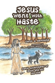 Jesus Went with Haste : Early Adventures of Jesus and His Pet Dog