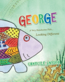 George : A Very Handsome Fish... Looking Different