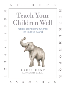 Teach Your Children Well : Fables, Stories and Rhymes for Today's World