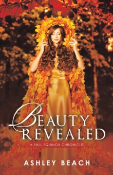 Beauty Revealed : A Fall Equinox Chronicle