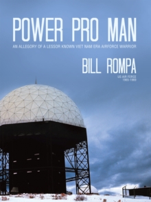 Power Pro Man : An Allegory of a Lessor Known Viet Nam Era AirForce Warrior