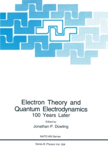 Electron Theory and Quantum Electrodynamics : 100 Years Later