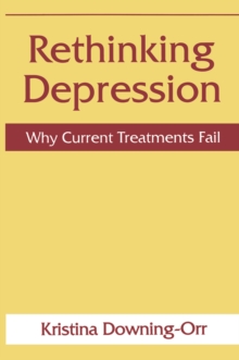 Rethinking Depression : Why Current Treatments Fail