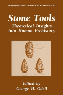 Stone Tools : Theoretical Insights into Human Prehistory