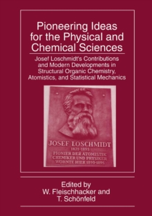 Pioneering Ideas for the Physical and Chemical Sciences : Josef Loschmidt's Contributions and Modern Developments in Structural Organic Chemistry, Atomistics, and Statistical Mechanics