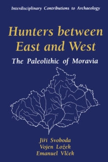 Hunters between East and West : The Paleolithic of Moravia