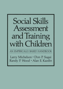 Social Skills Assessment and Training with Children : An Empirically Based Handbook