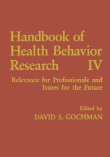 Handbook of Health Behavior Research IV : Relevance for Professionals and Issues for the Future