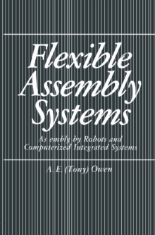 Flexible Assembly Systems : Assembly by Robots and Computerized Integrated Systems