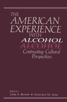 The American Experience with Alcohol : Contrasting Cultural Perspectives