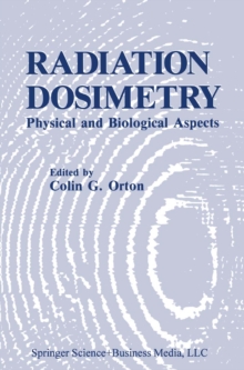 Radiation Dosimetry : Physical and Biological Aspects