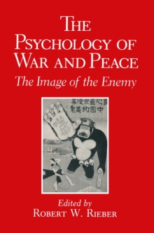 The Psychology of War and Peace : The Image of the Enemy