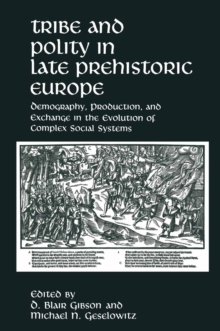 Tribe and Polity in Late Prehistoric Europe : Demography, Production, and Exchange in the Evolution of Complex Social Systems