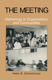 The Meeting : Gatherings in Organizations and Communities