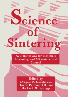 Science of Sintering : New Directions for Materials Processing and Microstructural Control