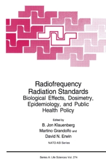 Radiofrequency Radiation Standards : Biological Effects, Dosimetry, Epidemiology, and Public Health Policy