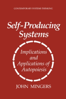 Self-Producing Systems : Implications and Applications of Autopoiesis