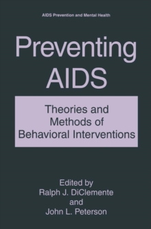 Preventing AIDS : Theories and Methods of Behavioral Interventions