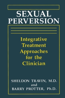 Sexual Perversion : Integrative Treatment Approaches for the Clinician