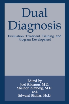 Dual Diagnosis : Evaluation, Treatment, Training, and Program Development