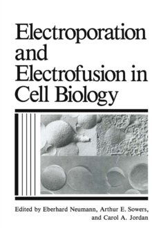 Electroporation and Electrofusion in Cell Biology