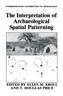 The Interpretation of Archaeological Spatial Patterning