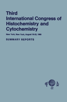 Third International Congress of Histochemistry and Cytochemistry : New York, New York, August 18-22, 1968. Summary Reports