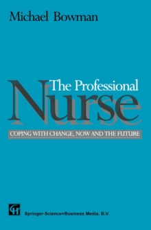 The Professional Nurse : Coping with Change, Now and the Future