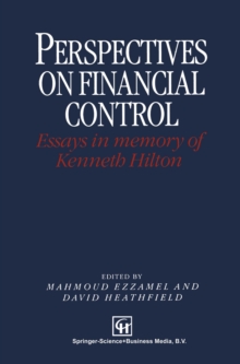 Perspectives on Financial Control : Essays in memory of Kenneth Hilton