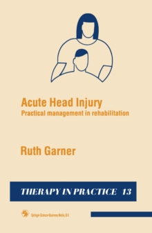 Acute Head Injury : Practical management in rehabilitation