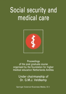 Social security and medical care : Proceedings of the post graduate course organised by the foundation for higher medical education Netherlands Antilles