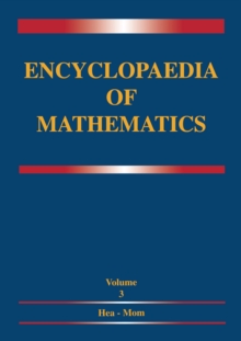 Encyclopaedia of Mathematics : Volume 3 Heaps and Semi-Heaps - Moments, Method of (in Probability Theory)