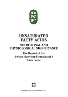 Unsaturated Fatty Acids : Nutritional and physiological significance: The Report of the British Nutrition Foundation's Task Force