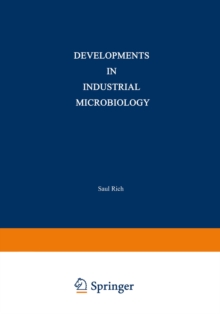 Developments in Industrial Microbiology : Volume 1 Proceedings of the Sixteenth General Meeting of the Society for Industrial Microbiology Held at State College, Pennsylvania, August 30-September 3, 1