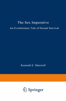 The Sex Imperative : An Evolutionary Tale of Sexual Survival