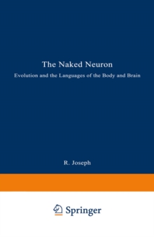 The Naked Neuron : Evolution and the Languages of the Body and Brain