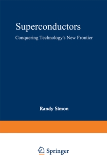 Superconductors : Conquering Technology's New Frontier