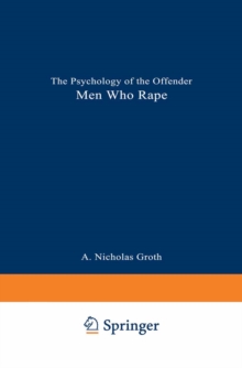 Men Who Rape : The Psychology of the Offender