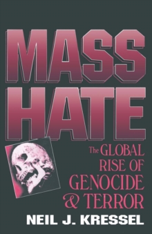 Mass Hate : The Global Rise of Genocide and Terror